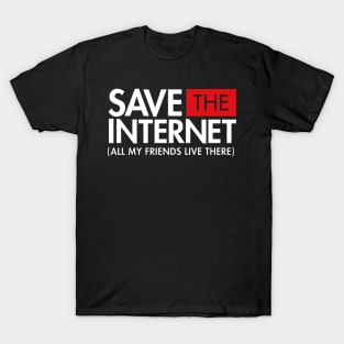 Save the Internet (All My Friends Live There) Net Neutrality T-Shirt